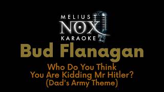 Bud Flanagan - Who Do You Think You Are Kidding Mr Hitler? (Dad's Army Theme) - NOX Karaoke