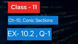 Class - 11  | Ex - 10.2 | Q - 1 | Conic Sections |  Q-1 Ex 10.2 Class 11 Maths | Karamzov Classes |