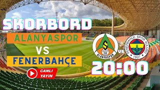 SKORBORD / ALANYASPOR FENERBAHÇE MAÇI