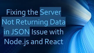 Fixing the Server Not Returning Data in JSON Issue with Node.js and React