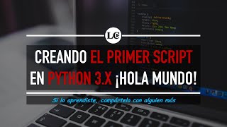 7. Cómo crear y ejecutar scripts en Python ¡Hola mundo! | Curso de Python 3 desde Cero | La Cartilla