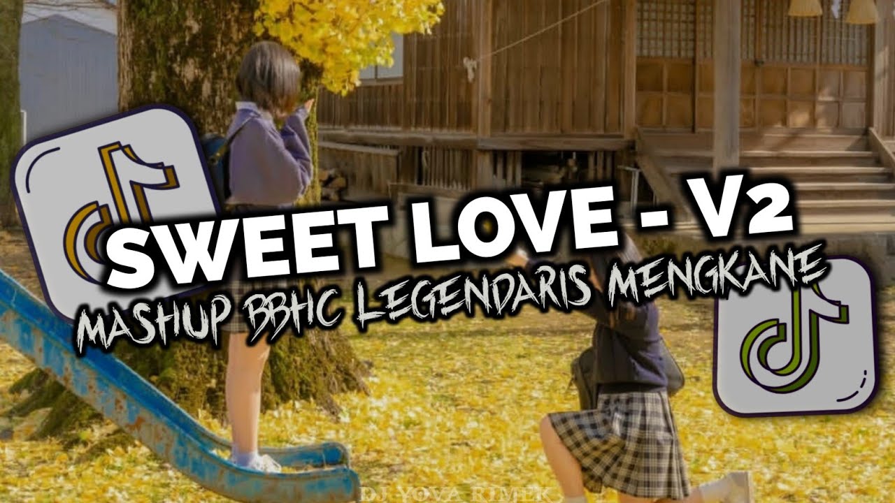 DJ SWEET LOVE X MASHUP STYLE BBHC LEGENDARIS YOVA FVNKY VIRAL TIKTOK