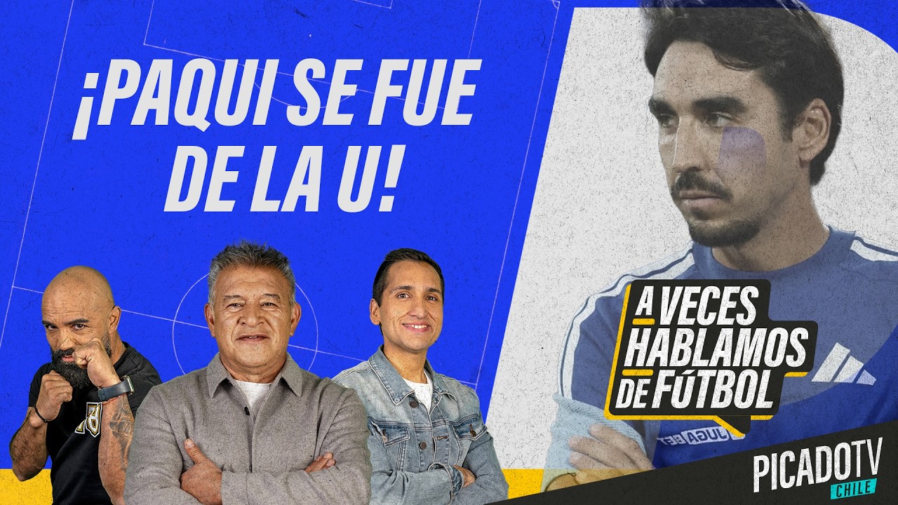 🔴 PAQUI DEJA LA BANCA DE LA U, COLO-COLO PUNTERO Y DUDAS EN LA UC | A VECES HABLAMOS DE FÚTBOL