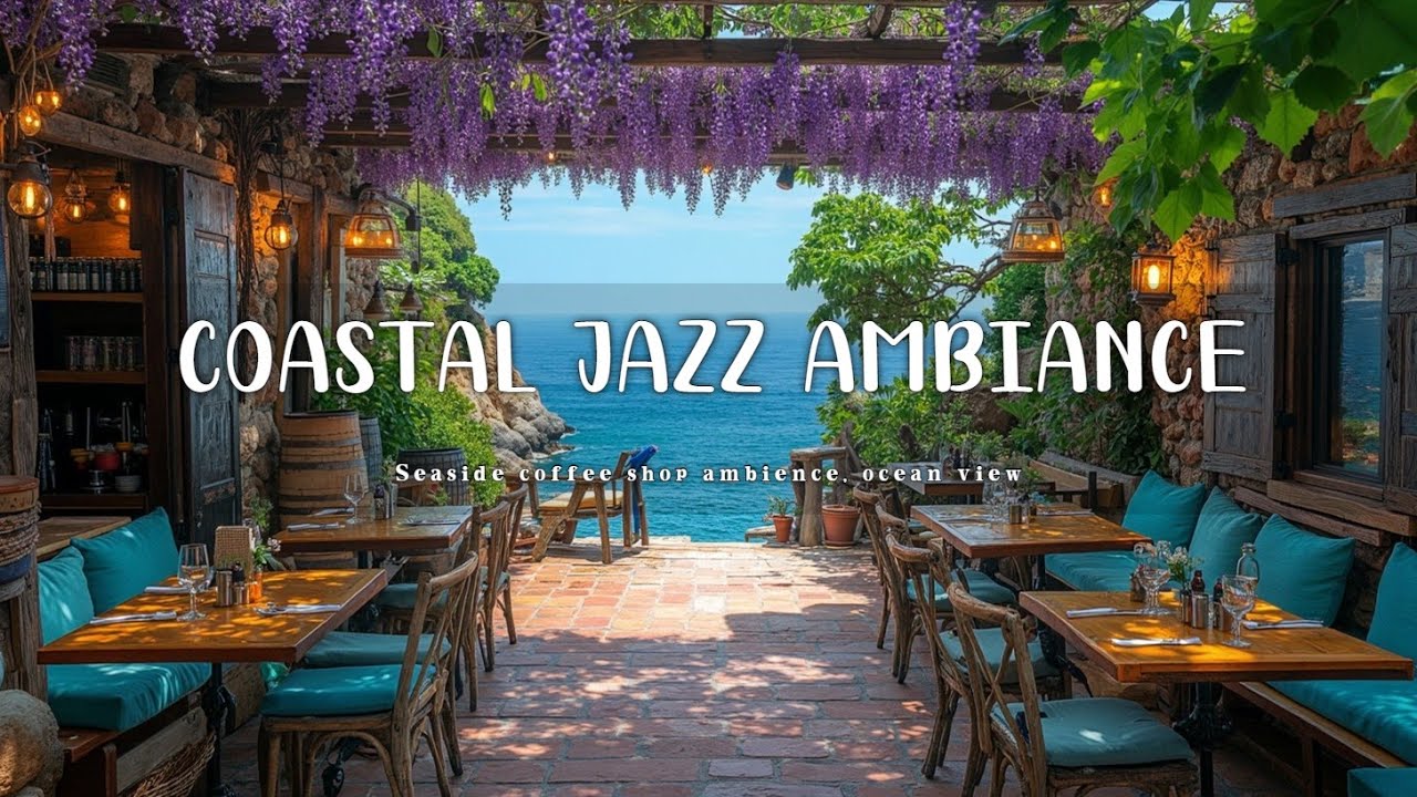 Coastal Coffee Shop Vibes: Jazz & Bossa Nova Ocean Ambience - YouTube
