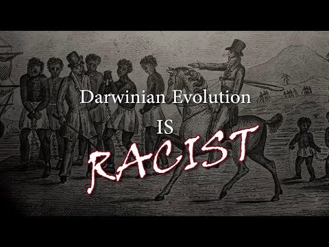 Darwinian Evolution is Racist (#4)