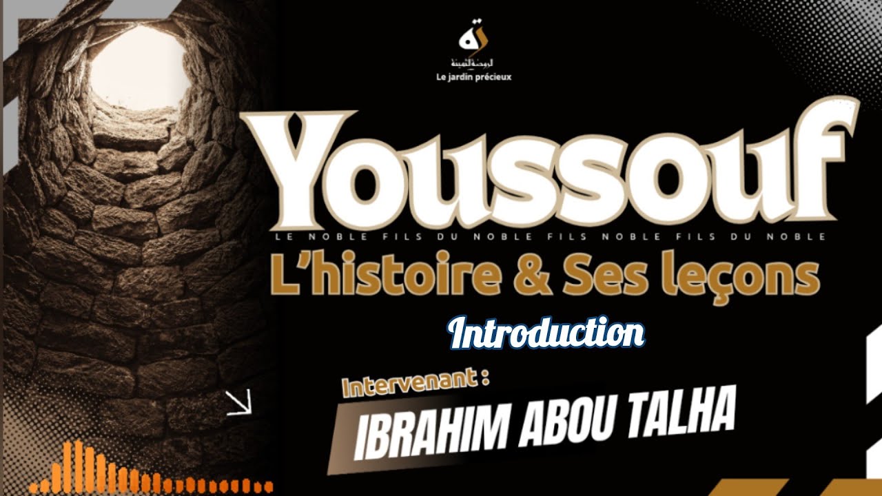 1- : L'histoire de Youssouf et ses Leçons - Ibrahim Abou Talha 