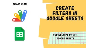 Create Filters in Google Sheets using Google Apps Script | Aryan Irani