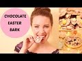 CHOCOLATE EASTER BARK RECIPE || EAT &amp; DRINK