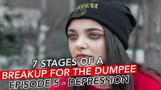 Depression | 7 Stages Of A Breakup For The Dumpee | Episode 5