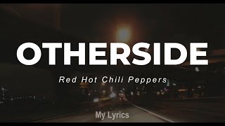 Red Hot Chili Peppers - Otherside (Lyrics)