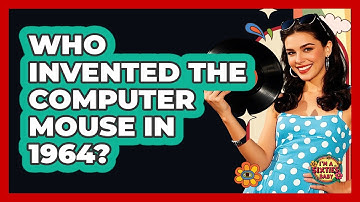 Who Invented The Computer Mouse In 1964? - I