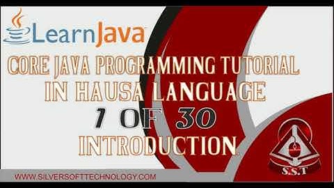 1  CORE JAVA PROGRAMMING TUTORIAL SERIES IN HAUSA LANGUAGE 1 of 30, INTRODUCTION HIGH