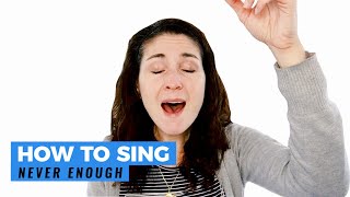 How To Sing "NEVER ENOUGH" from The Greatest Showman