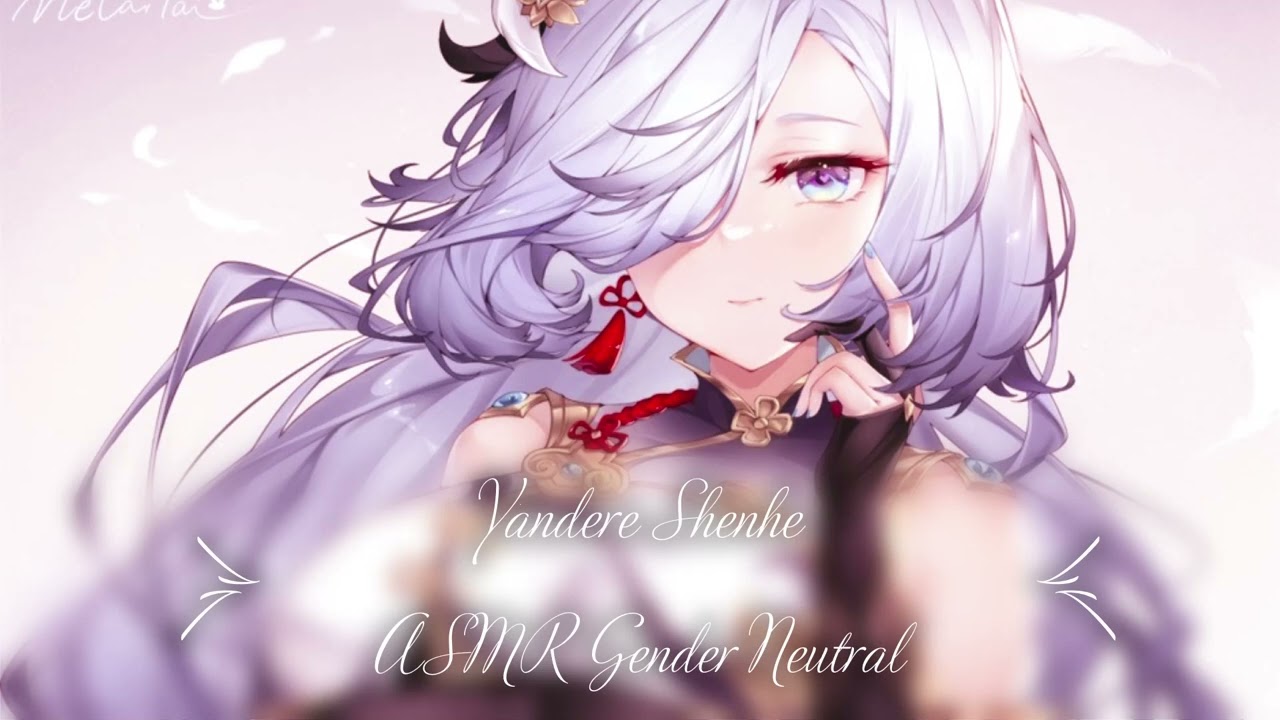 Yandere Shenhe ASMR Gender Neutral
