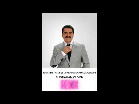 İBRAHİM TATLISES - ÇAKMAK ÇAKMAĞA GELDİK BUGRAHAN GUVEN REMIX