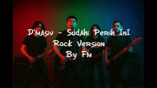 D'Masiv-Sudahi Perih Ini (Rock Version) 