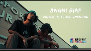 Riozer TR - Angni biap ft. Mr. Unknown || G-Hills || Blue Print Creatives.