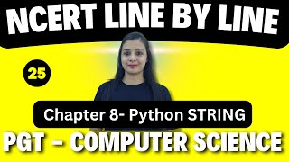 PGT - Computer Science📑| NCERT Line By Line | PYTHON - STRING -25 | KVS\NVS\EMRS\DSSSB