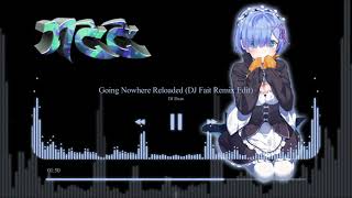 Nightcore - Going Nowhere Reloaded (Remix)