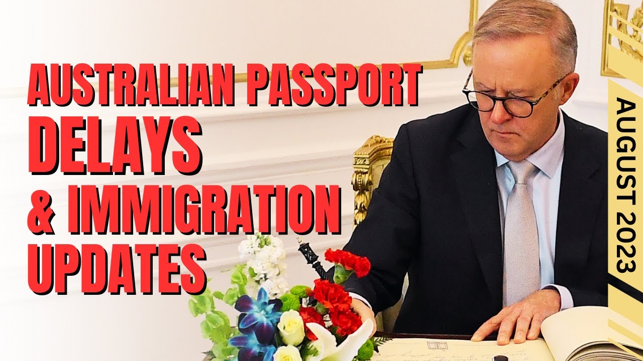 Australian Passport Delays and Latest Immigration News on Australia Immigration