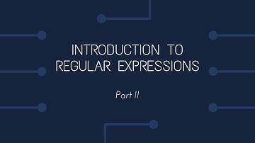 Introduction to Regular Expressions - Part 2