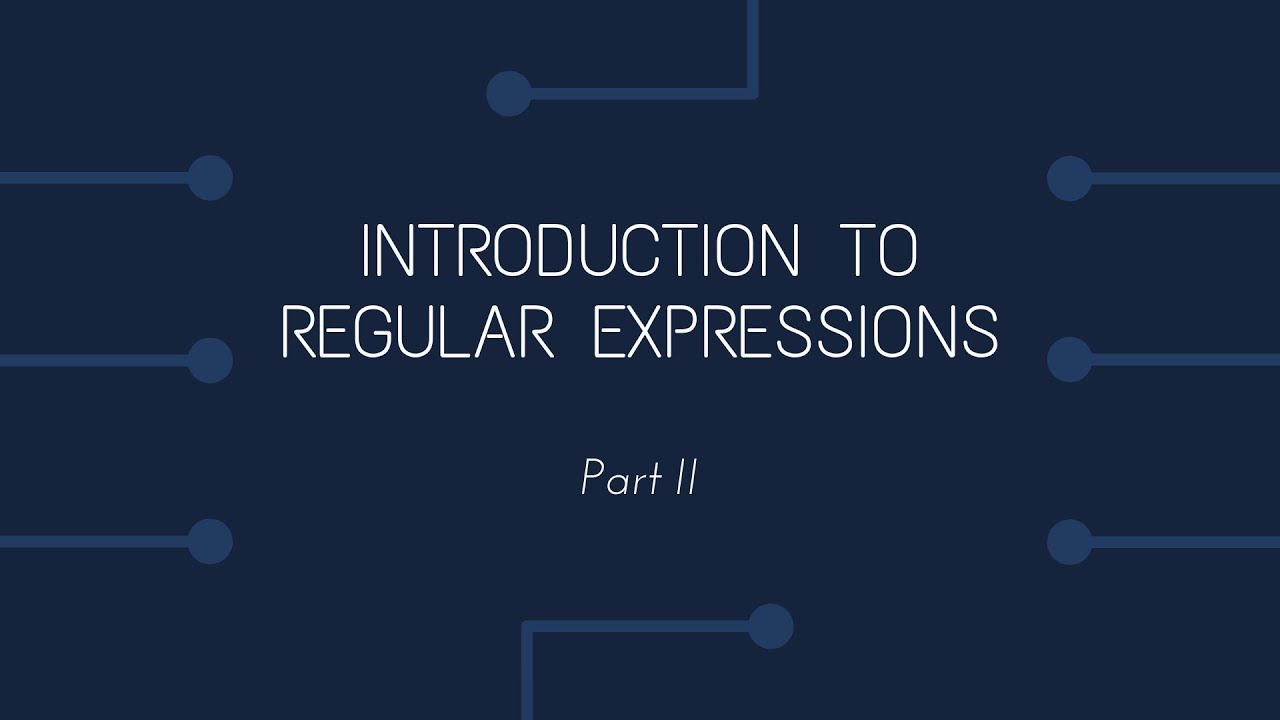 Introduction to Regular Expressions - Part 2 - YouTube