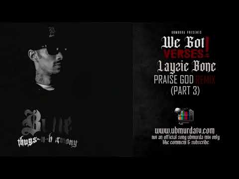 Layzie Bone - Praise God (Part 3) (Remix) (We Got Verses!)