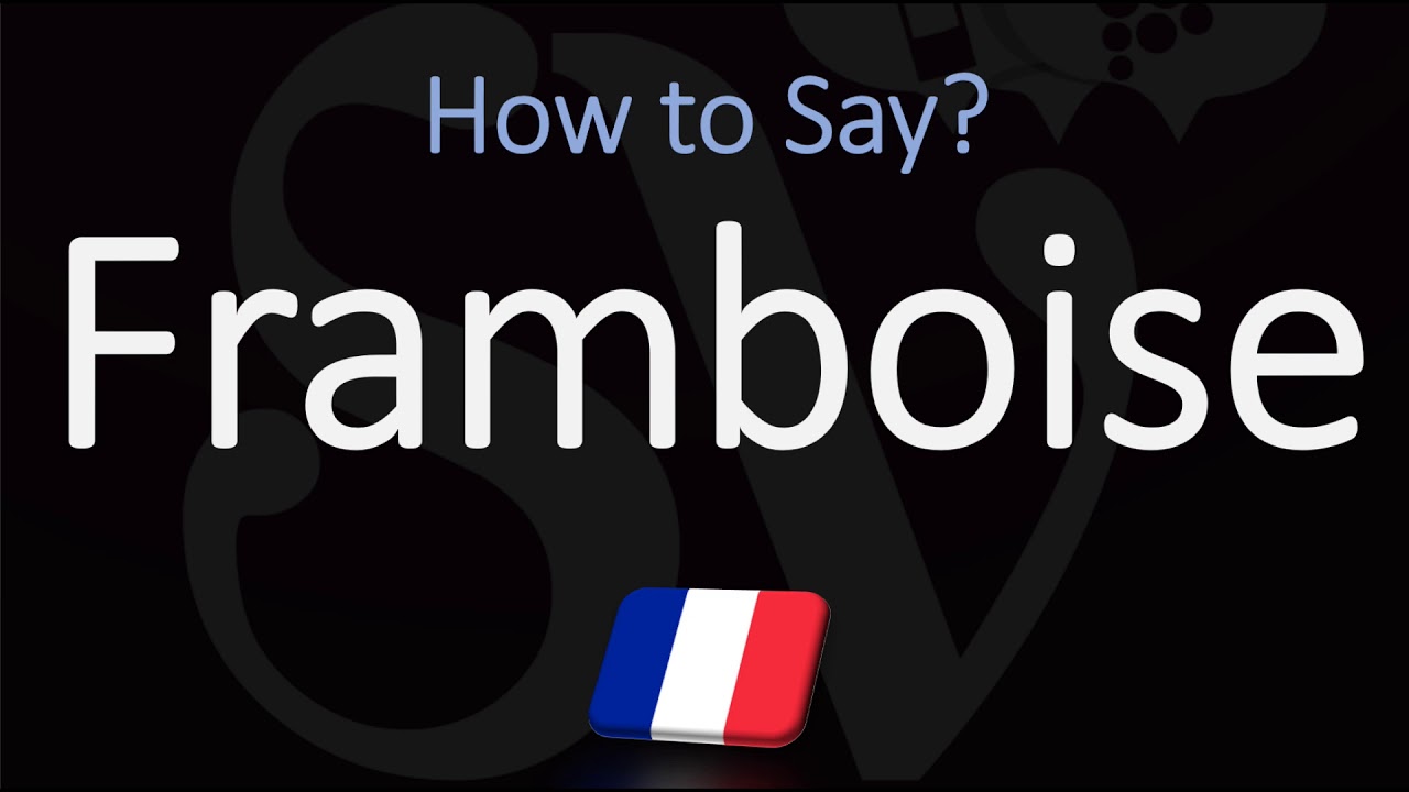 How To Pronounce Framboise? How To Say Raspberry In French?