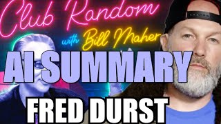 Fred Durst Club Random with Bill Maher AI Summary The Pod Slice