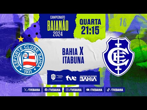 BAHIA X ITABUNA AO VIVO | BaianãoNaTVE | 07/02/2024