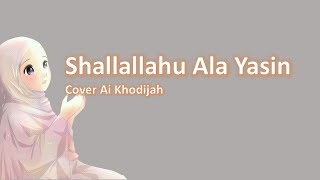 Lirik Shallallahu Ala Yasin  Cover Ai Khodijah