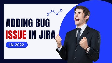 Adding Bug Issue in JIRA | JIRA Tutorial | Project Management Tool in 2022