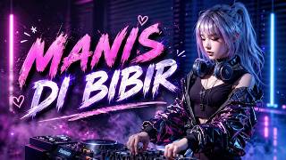 DJ_MANIS DI BIBIR_LAGU VIRAL TIK-TOK_EDM REMIX VERSION