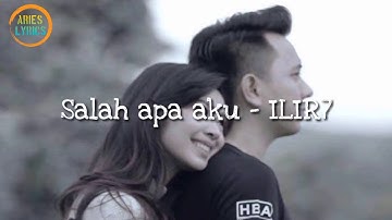Salah apa aku - ILIR7 || LIRIK LAGU SALAH APA AKU || Entah apa yang merasukimu
