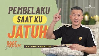 Saat Teduh Bersama - PEMBELAKU SAAT KU JATUH | 14 Juli 2021 ( Philip Mantofa)