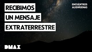 Un sorprendente mensaje extraterrestre | Encuentros alienígenas