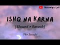 Ishq na karna slowed  reverb  agam kumar  phir bewafai  sad song  agamkumar slowedandreverb