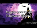 Imagine your crush while watching this | Halloween Edition