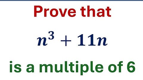 Prove that n^3+11n is divisible by 6 for any positive integer n