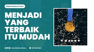 MENJADI YANG TERBAIK ITU MUDAH | Ustadz Zainal Abidin, Lc., M.M. حفظه الله