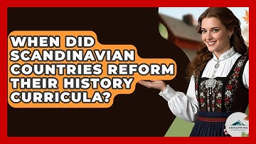 When Did Scandinavian Countries Reform Their History Curricula? - Unmapping Scandinavia