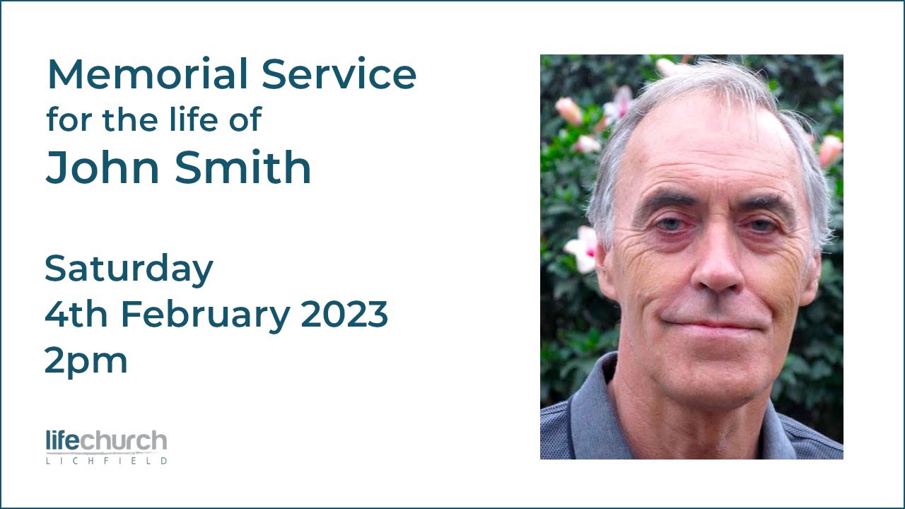 John Smith Memorial Service Life Church Lichfield YouTube