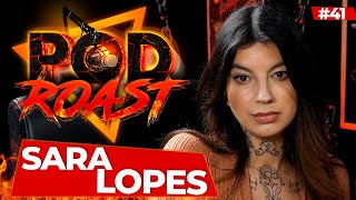 SARA LOPES - PODROAST #41