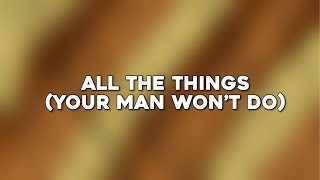 Joe - All The Things (Your Man Won't Do) (Lyrics)