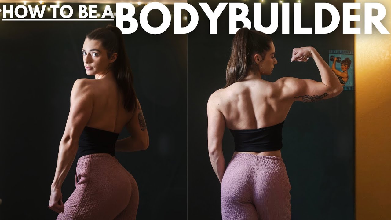How To Be A Bodybuilder