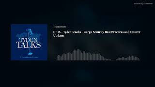 EP15 - TydenBrooks - Cargo Security Best Practices and Insurer Updates