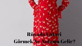 Rüyada Entari Görmek Ne Anlamadır?, Rüyada Entari Görme