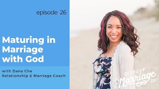 'Maturing in Marriage with God' with Dana Che