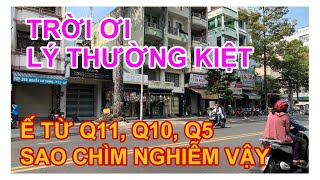 TRỜI ƠI ĐƯỜNG LÝ THƯỜNG KIỆT. Ế TỪ Q11, Q10, Q5. SAO CHÌM NGHIỄM VẬY