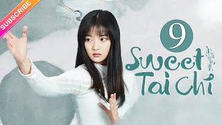 【ENG SUB】Sweet Tai Chi EP09 | Bi Wen Jun, Sun Qian | Woman of Tai Chi Badass【Fresh Drama】